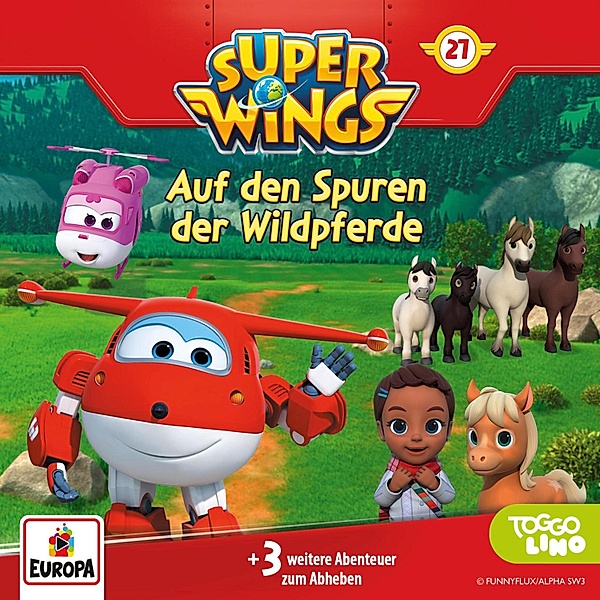 Super Wings - 27 - Folge 27: Auf den Spuren der Wildpferde, Thomas Karallus, Friedhelm Rott