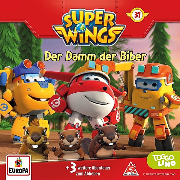 Super Wings - 31 - Folge 31: Der Damm der Biber, Thomas Karallus, Friedhelm Rott