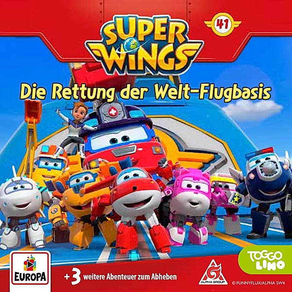 Super Wings - 41 - Folge 41: Die Rettung der Welt-Flugbasis, Thomas Karallus, Diana Borgwardt