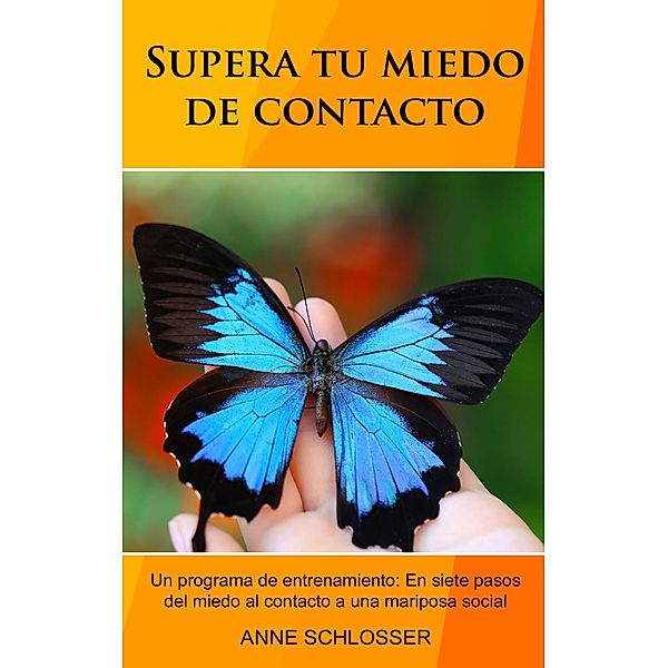 Supera tu miedo de contacto, Anne Schlosser