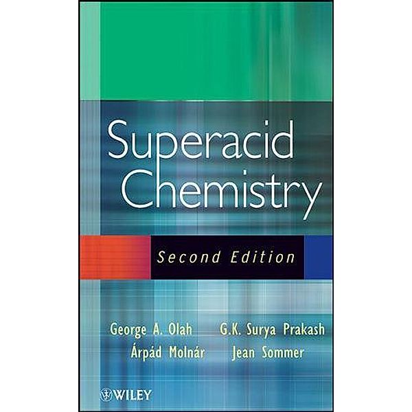 Superacid Chemistry, George A. Olah, G. K. Surya Prakash, Jean Sommer, Arpad Molnar