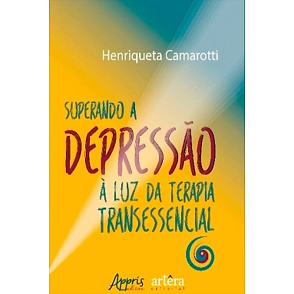Superando a Depressão à Luz da Terapia Transessencial, Henriqueta Camarotti