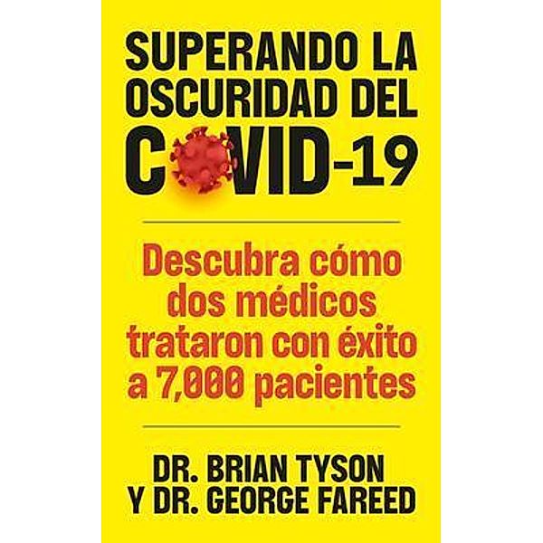 Superando la oscuridad del COVID-19 / Brian Tyson, M.D. and George C. Fareed, M.D., Brian Tyson, George Fareed, Mathew Crawford