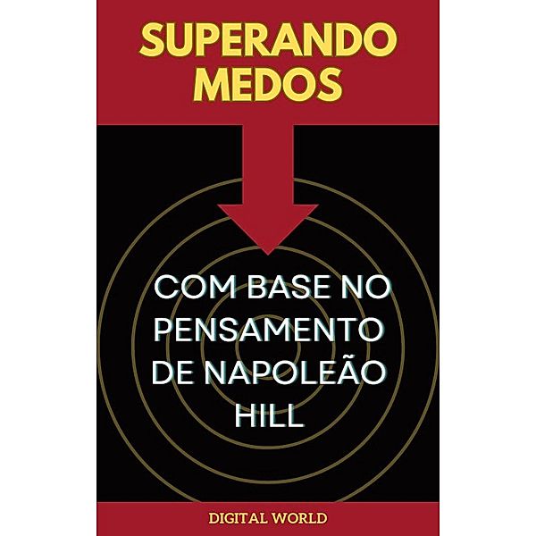 Superando Medos - Com Base no Pensamento de Napoleão Hill / Jornada do Pensamento: Descobrindo os Segredos de Napoleon Hill Bd.25