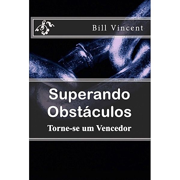 Superando Obstáculos, Bill Vincent