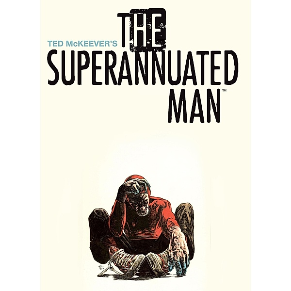 Superannuated Man / The Superannuated Man, Ted McKeever