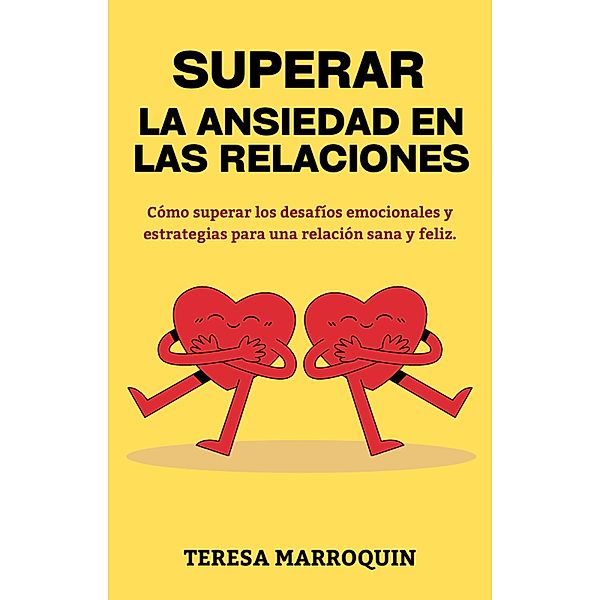 Superar la Ansiedad en las Relaciones, Teresa Marroquín