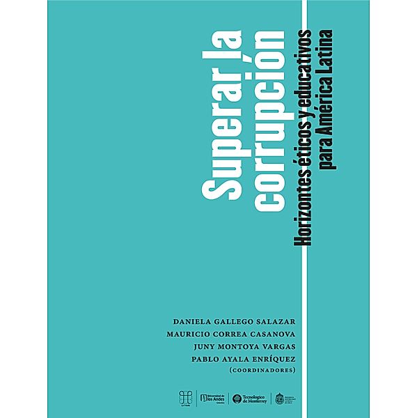 Superar la corrupción, Daniela Gallego Salazar, Mauricio Correa Casanova, Juny Montoya Vargas, Pablo Ayala Enríquez