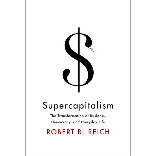 Supercapitalism, Robert B. Reich