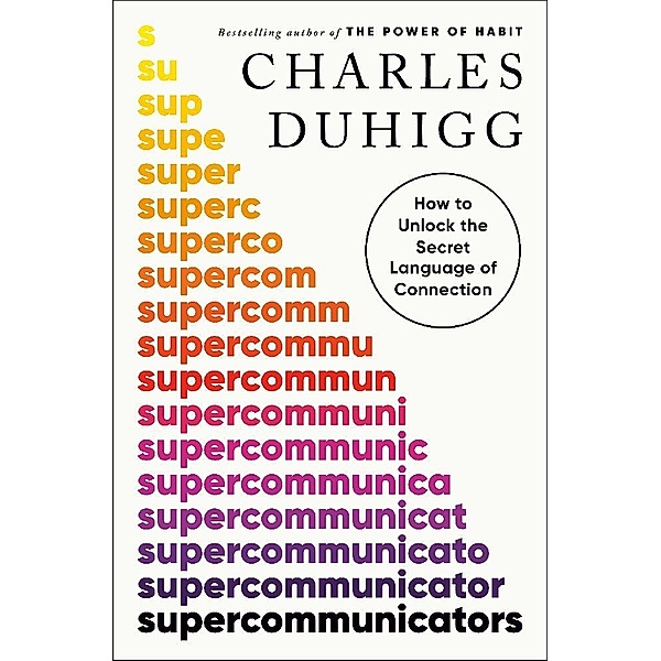 Supercommunicators, Charles Duhigg