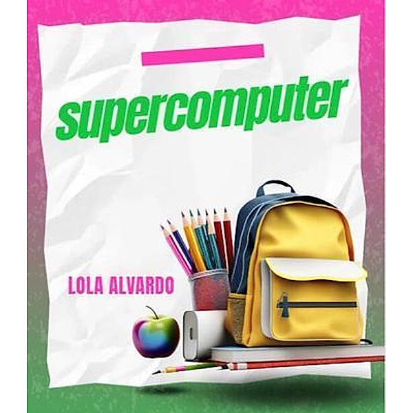 supercomputer, Lola Alvardo