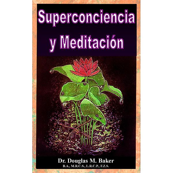 Superconciencia y Meditación, Douglas M. Baker