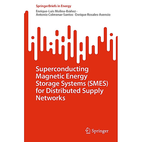 Superconducting Magnetic Energy Storage Systems (SMES) for Distributed Supply Networks, Enrique-Luis Molina-Ibáñez, Antonio Colmenar-Santos, Enrique Rosales-Asensio