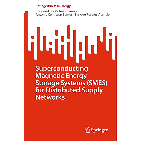Superconducting Magnetic Energy Storage Systems (SMES) for Distributed Supply Networks, Enrique-Luis Molina-Ibáñez, Antonio Colmenar-Santos, Enrique Rosales-Asensio