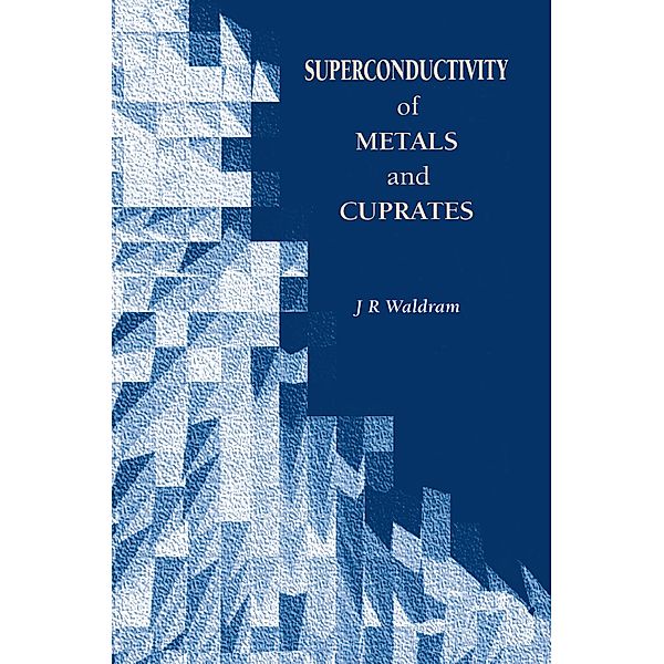 Superconductivity of Metals and Cuprates, J. R Waldram
