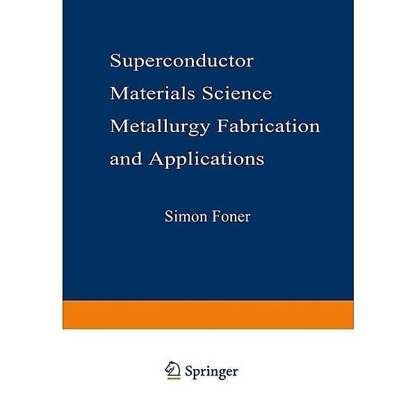 Superconductor Materials Science: Metallurgy, Fabrication, and Applications / NATO Science Series B: Bd.68, Simon Foner, Brian B. Schwartz