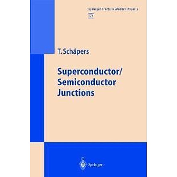 Superconductor/Semiconductor Junctions / Springer Tracts in Modern Physics Bd.174, Thomas Schäpers