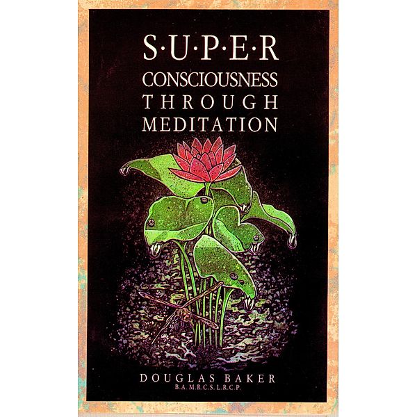 Superconsciousness through Meditation, Douglas M. Baker