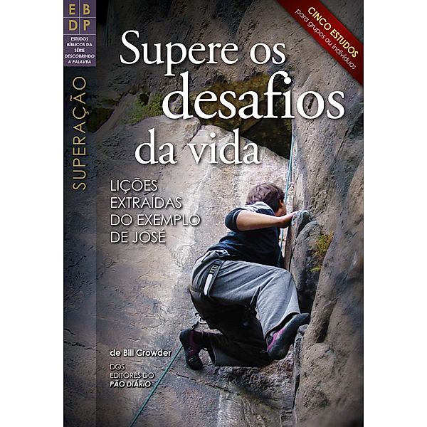 Supere os desafios da vida / Estudos bíblicos da série Descobrindo a Palavra, Bill Crowder