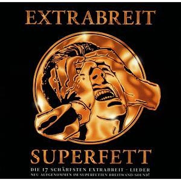 Superfett, Extrabreit