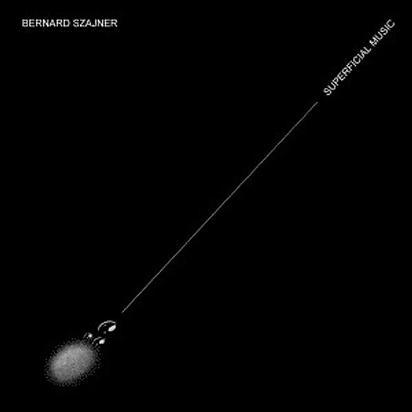 Superficial Music, Bernard Szajner