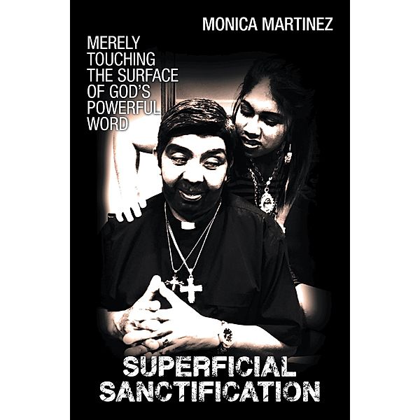 Superficial Sanctification, Monica Martinez