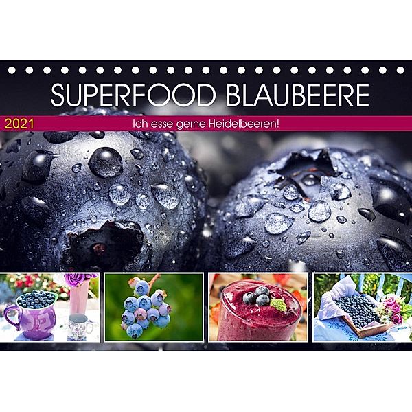 Superfood Blaubeere. Ich esse gerne Heidelbeeren! (Tischkalender 2021 DIN A5 quer), Rose Hurley