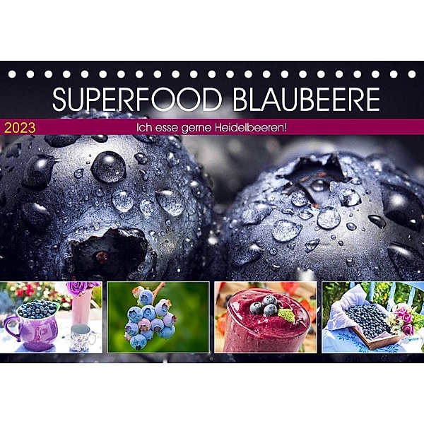Superfood Blaubeere. Ich esse gerne Heidelbeeren! (Tischkalender 2023 DIN A5 quer), Rose Hurley