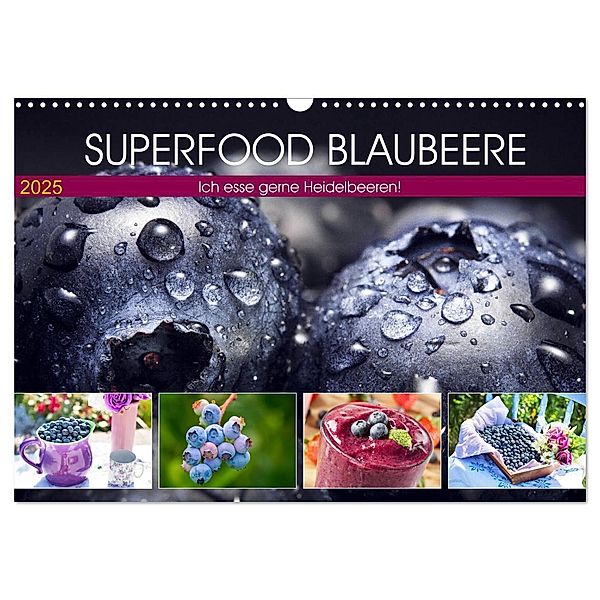 Superfood Blaubeere. Ich esse gerne Heidelbeeren! (Wandkalender 2025 DIN A3 quer), CALVENDO Monatskalender, Calvendo, Rose Hurley
