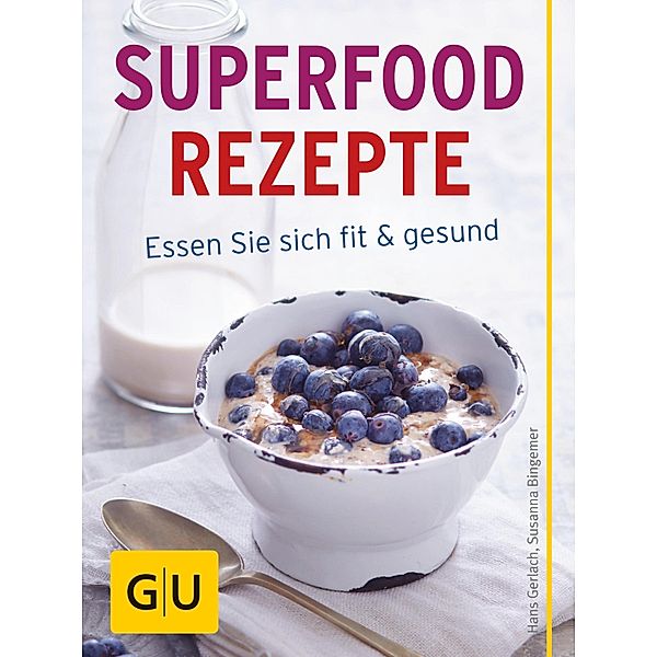 Superfood Rezepte / GU Themenkochbuch, Hans Gerlach, Susanna Bingemer