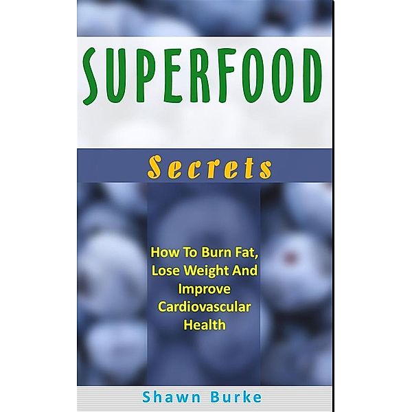 Superfood Secrets, Shawn Burke