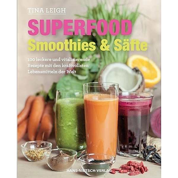 Superfood - Smoothies & Säfte, Tina Leigh