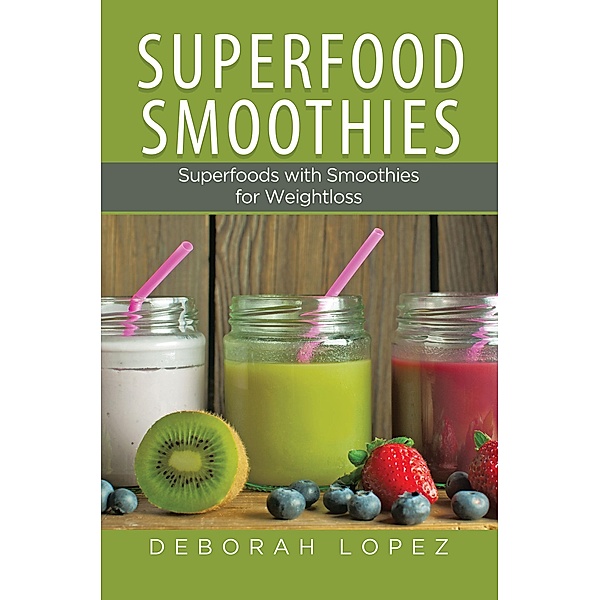 Superfood Smoothies / WebNetworks Inc, Deborah Lopez, Walker Tammy