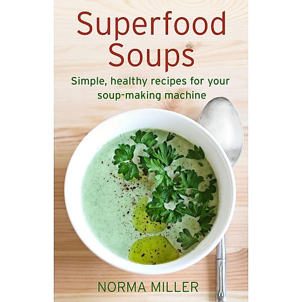 Superfood Soups, Norma Miller