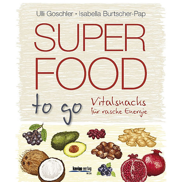 Superfood to go, Ulli Goschler, Isabella Burtscher-Pap