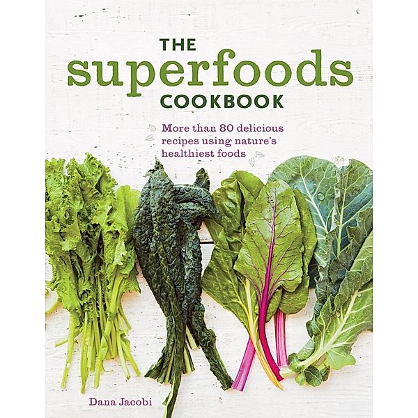 Superfoods Cookbook, Dana Jacobi