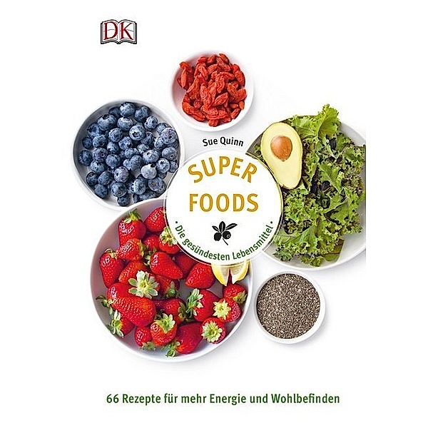 Superfoods - Die gesündesten Lebensmittel, Sue Quinn