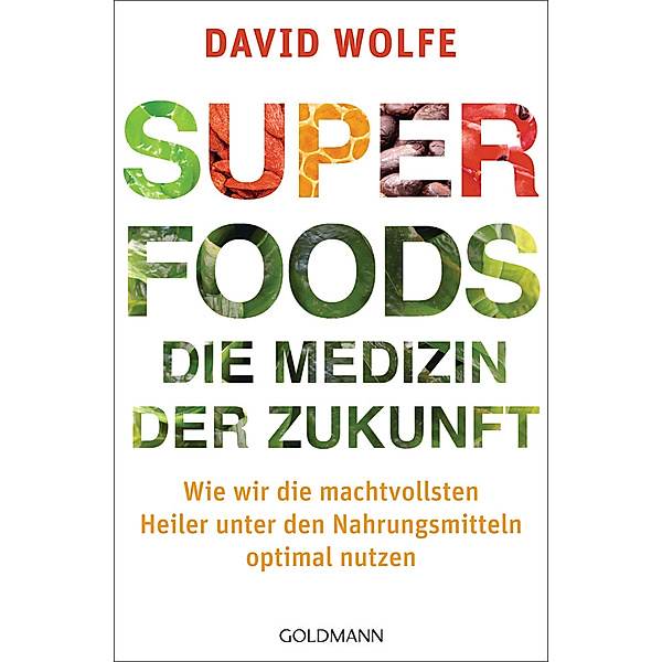 Superfoods - die Medizin der Zukunft, David Wolfe
