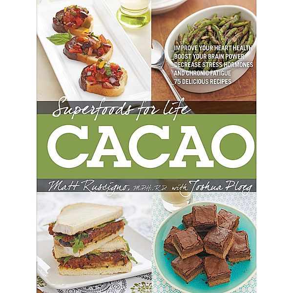 Superfoods for Life, Cacao / Superfoods for Life, Matt Ruscigno