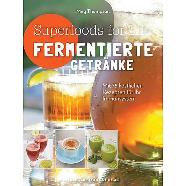 Superfoods for life - Fermentierte Getränke, Meg Thompson