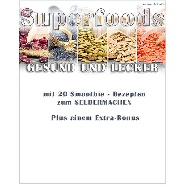 Superfoods gesund und lecker, Andrea Schmidt