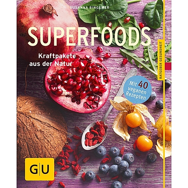 Superfoods / GU Ratgeber Gesundheit, Susanna Bingemer