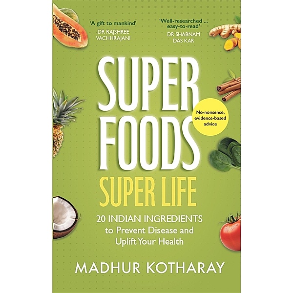 Superfoods, Super Life, Madhur Kotharay