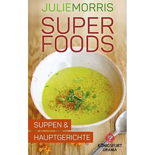 Superfoods - Suppen & Hauptgerichte, Rezeptkarten, Julie Morris