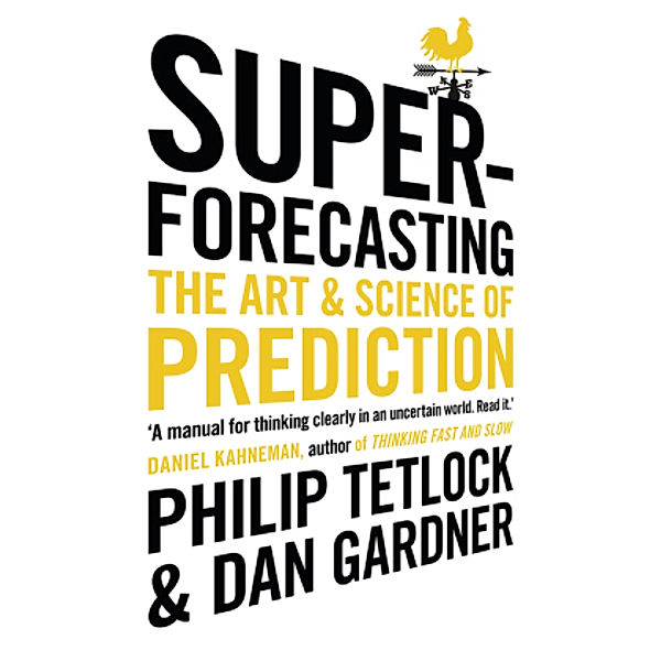 Superforecasting, Philip Tetlock, Dan Gardner