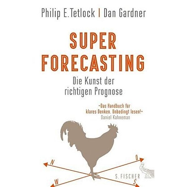 Superforecasting - Die Kunst der richtigen Prognose, Philip E. Tetlock, Dan Gardner