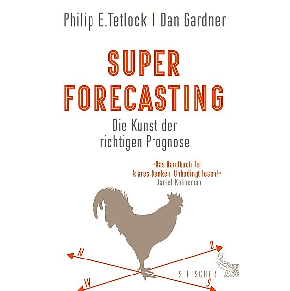 Superforecasting - Die Kunst der richtigen Prognose, Philip E. Tetlock, Dan Gardner