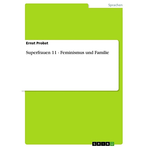 Superfrauen 11 - Feminismus und Familie, Ernst Probst