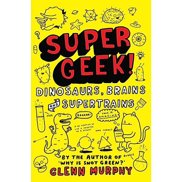 Supergeek: Dinosaurs, Brains and Supertrains, Glenn Murphy