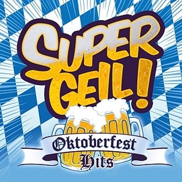 Supergeil!-Oktoberfest Hits, Diverse Interpreten